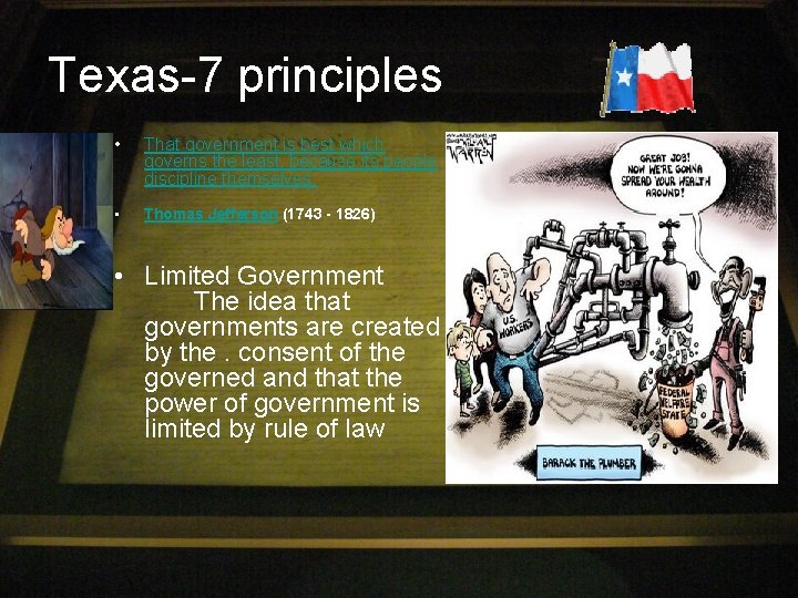 Texas-7 principles • That government is best which governs the least, because its people