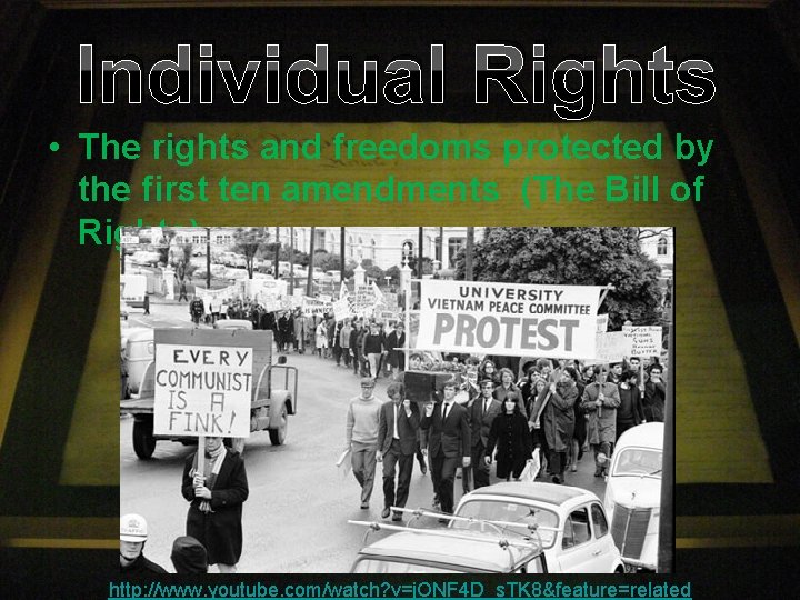 Individual Rights • The rights and freedoms protected by the first ten amendments (The