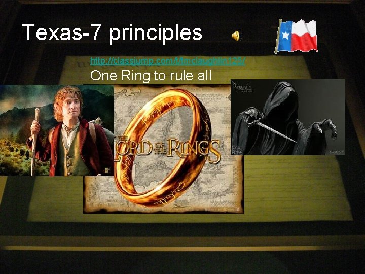 Texas-7 principles http: //classjump. com/t/tmclaughlin 125/ One Ring to rule all 