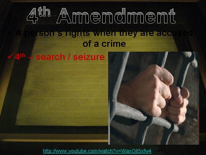 th 4 Amendment • A person’s rights when they are accused of a crime