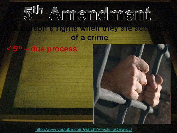 th 5 Amendment • A person’s rights when they are accused of a crime