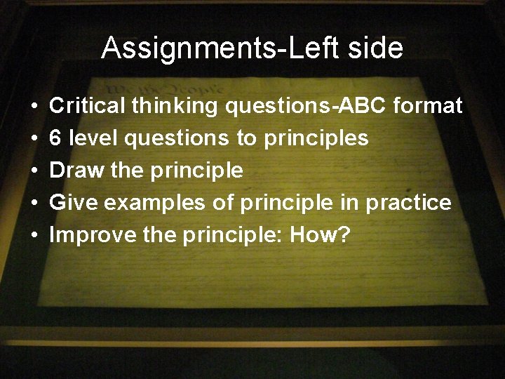 Assignments-Left side • • • Critical thinking questions-ABC format 6 level questions to principles