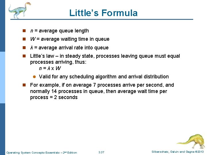 Little’s Formula n n = average queue length n W = average waiting time