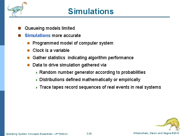 Simulations n Queueing models limited n Simulations more accurate l Programmed model of computer Simulations n Queueing models limited n Simulations more accurate l Programmed model of computer