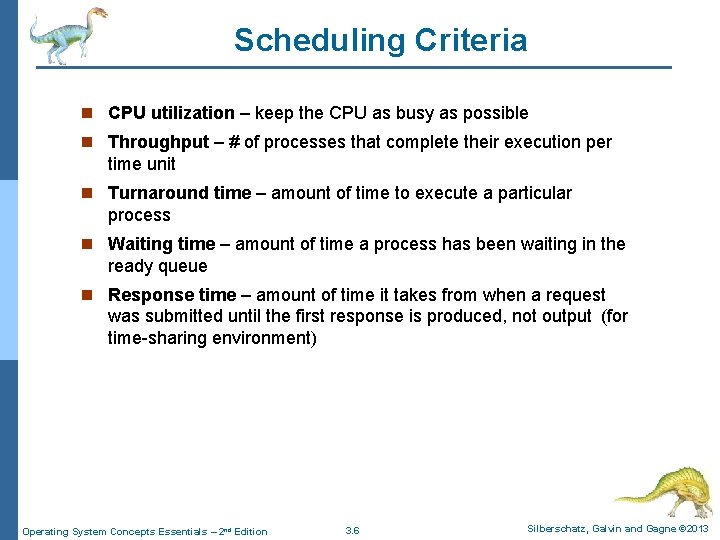 Scheduling Criteria n CPU utilization – keep the CPU as busy as possible n