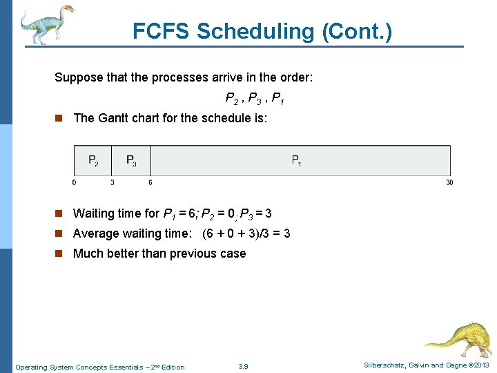 FCFS Scheduling (Cont. ) Suppose that the processes arrive in the order: P 2