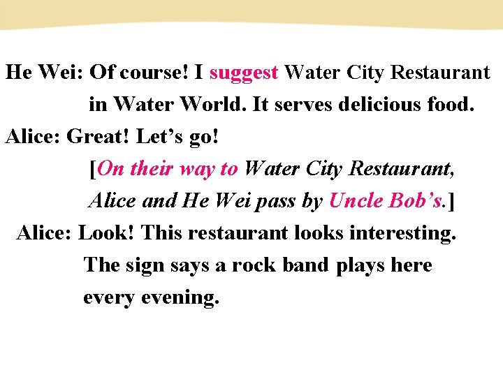 He Wei: Of course! I suggest Water City Restaurant in Water World. It serves