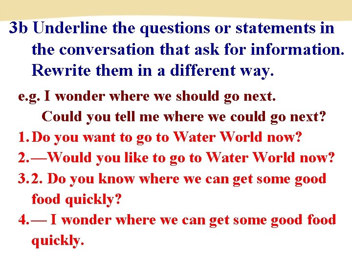 3 b Underline the questions or statements in the conversation that ask for information.