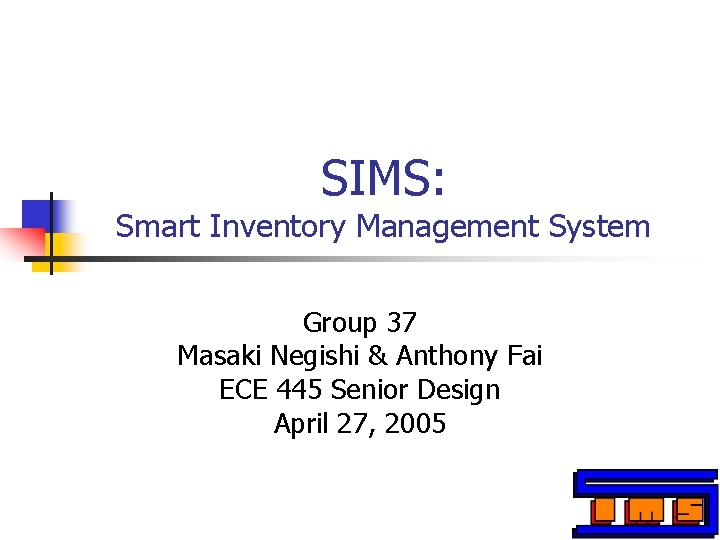SIMS: Smart Inventory Management System Group 37 Masaki Negishi & Anthony Fai ECE 445