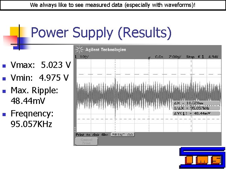 We always like to see measured data (especially with waveforms)! Power Supply (Results) n