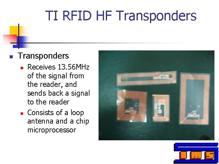 TI RFID HF Transponders n n Receives 13. 56 MHz of the signal from TI RFID HF Transponders n n Receives 13. 56 MHz of the signal from