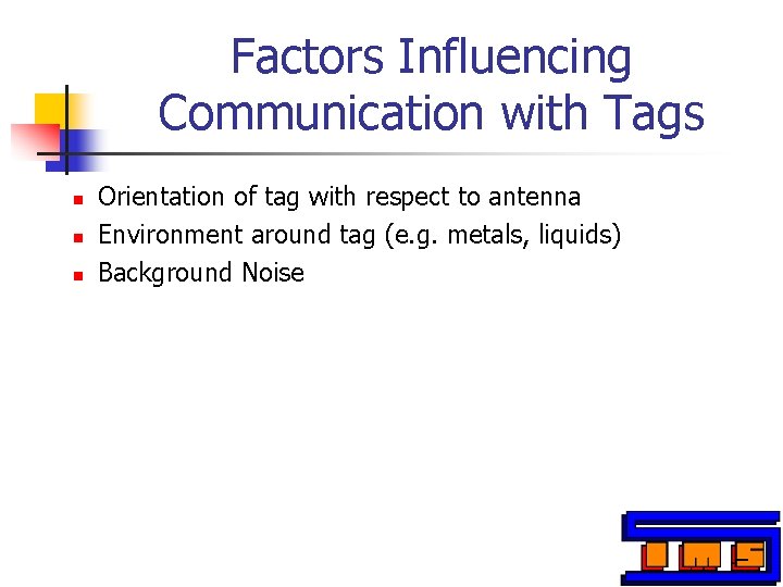 Factors Influencing Communication with Tags n n n Orientation of tag with respect to Factors Influencing Communication with Tags n n n Orientation of tag with respect to
