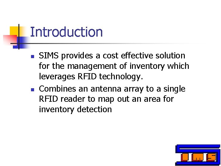 Introduction n n SIMS provides a cost effective solution for the management of inventory