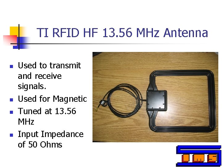 TI RFID HF 13. 56 MHz Antenna n n Used to transmit and receive TI RFID HF 13. 56 MHz Antenna n n Used to transmit and receive
