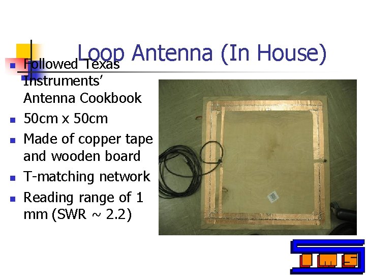 n n n Loop Antenna (In House) Followed Texas Instruments’ Antenna Cookbook 50 cm