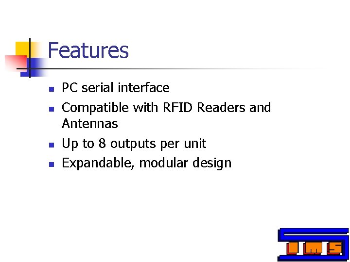 Features n n PC serial interface Compatible with RFID Readers and Antennas Up to