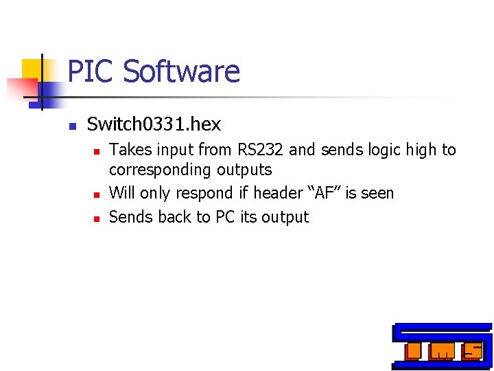 PIC Software n Switch 0331. hex n n n Takes input from RS 232 PIC Software n Switch 0331. hex n n n Takes input from RS 232