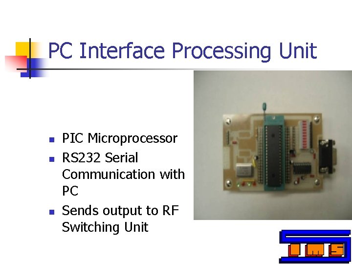 PC Interface Processing Unit n n n PIC Microprocessor RS 232 Serial Communication with