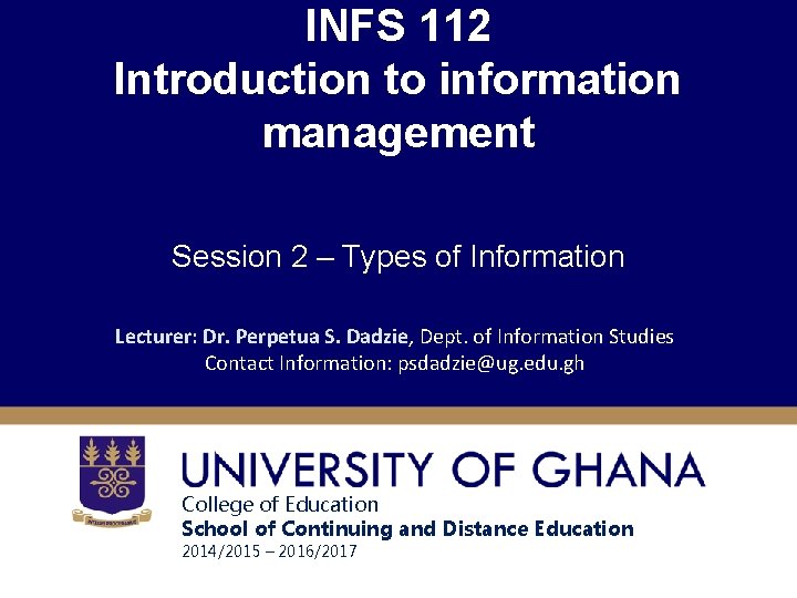 INFS 112 Introduction to information management Session 2 – Types of Information Lecturer: Dr.