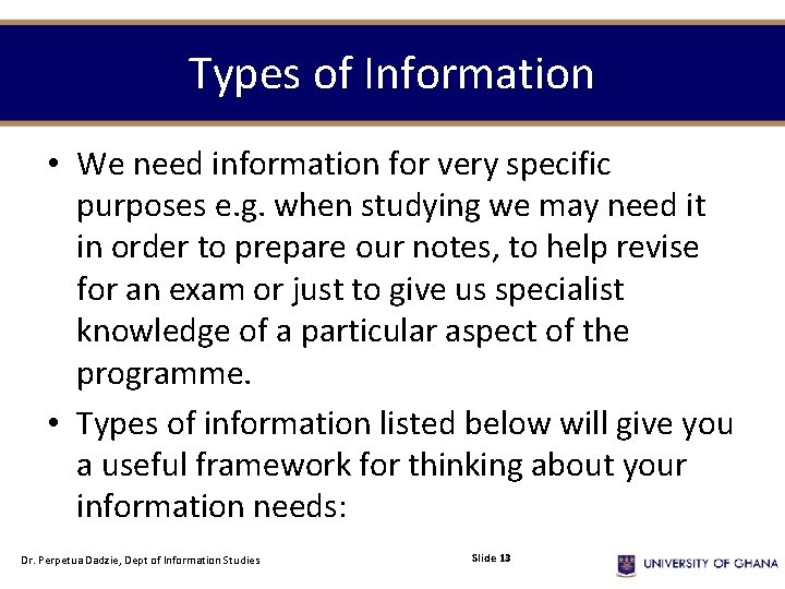 Types of Information • We need information for very specific purposes e. g. when