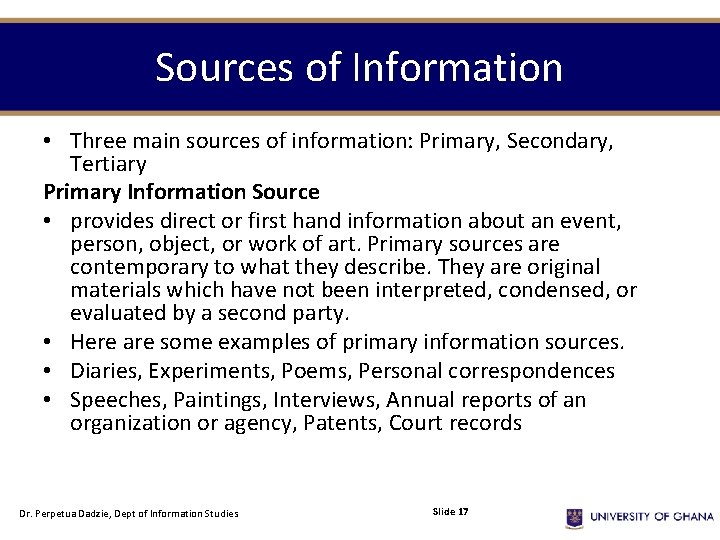 Sources of Information • Three main sources of information: Primary, Secondary, Tertiary Primary Information