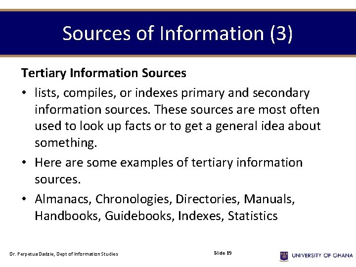Sources of Information (3) Tertiary Information Sources • lists, compiles, or indexes primary and