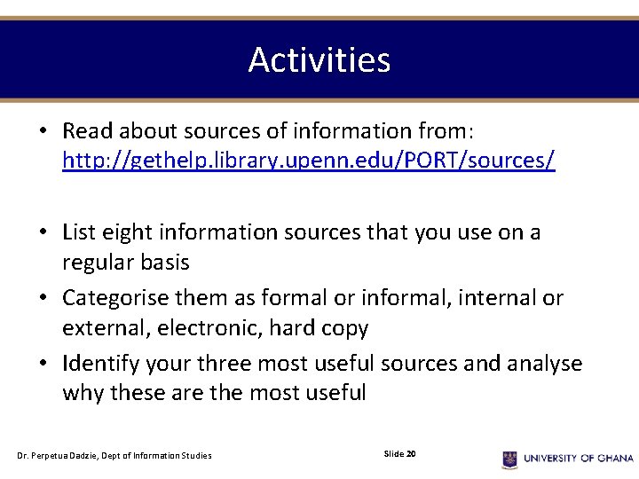 Activities • Read about sources of information from: http: //gethelp. library. upenn. edu/PORT/sources/ •