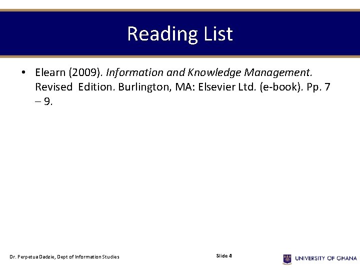 Reading List • Elearn (2009). Information and Knowledge Management. Revised Edition. Burlington, MA: Elsevier