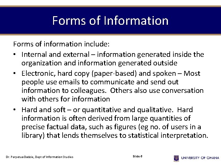 Forms of Information Forms of information include: • Internal and external – information generated