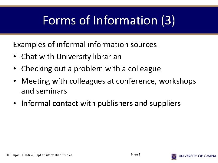 Forms of Information (3) Examples of informal information sources: • Chat with University librarian