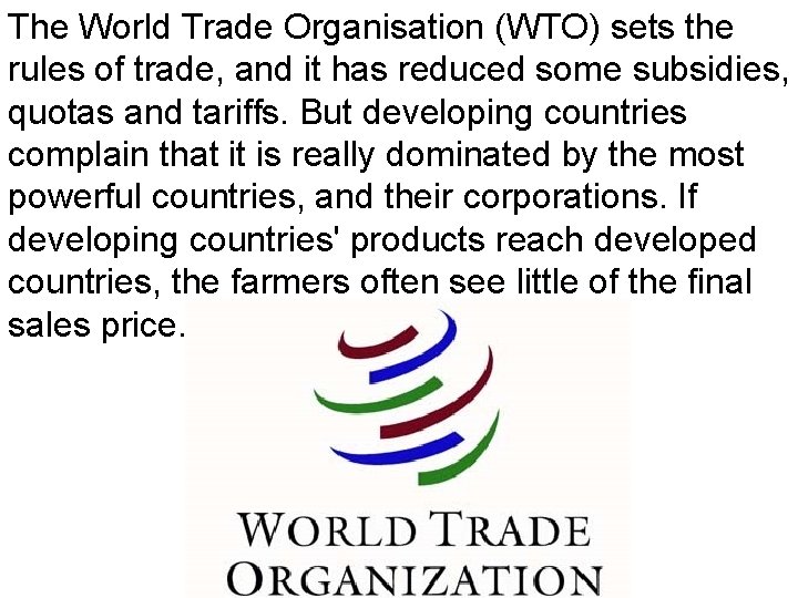 The World Trade Organisation (WTO) sets the rules of trade, and it has reduced
