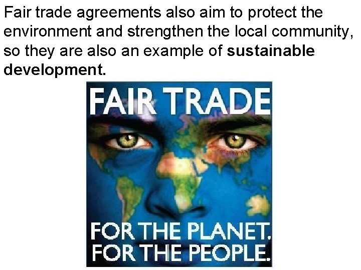 Fair trade agreements also aim to protect the environment and strengthen the local community,