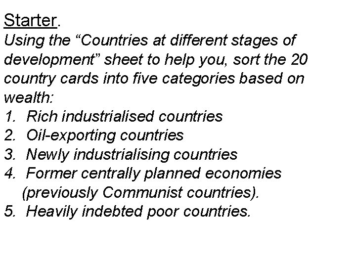 Starter. Using the “Countries at different stages of development” sheet to help you, sort