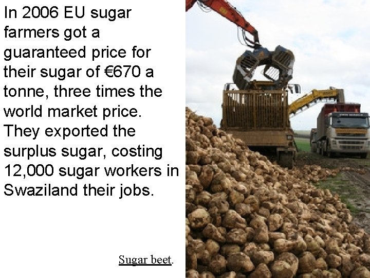 In 2006 EU sugar farmers got a guaranteed price for their sugar of €
