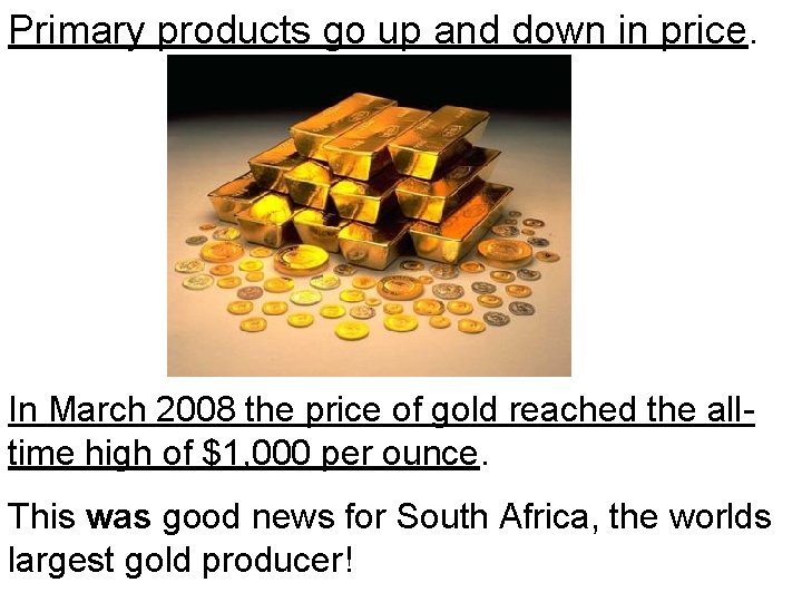 Primary products go up and down in price. In March 2008 the price of