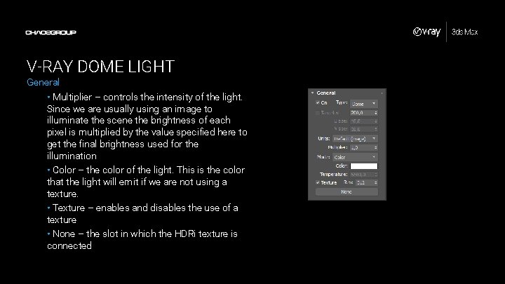 V-RAY DOME LIGHT General • Multiplier – controls the intensity of the light. Since