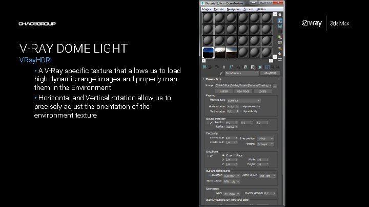 V-RAY DOME LIGHT VRay. HDRI • A V-Ray specific texture that allows us to