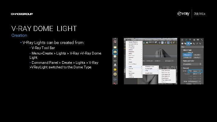 V-RAY DOME LIGHT Creation • V-Ray Lights can be created from: • V-Ray Tool