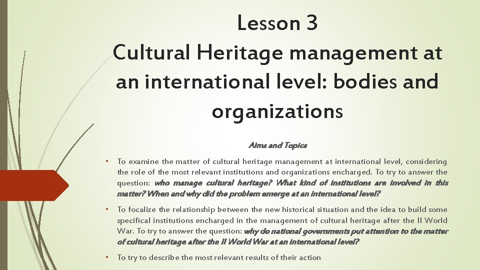 Lesson 3 Cultural Heritage management at an international level: bodies and organizations Aims and