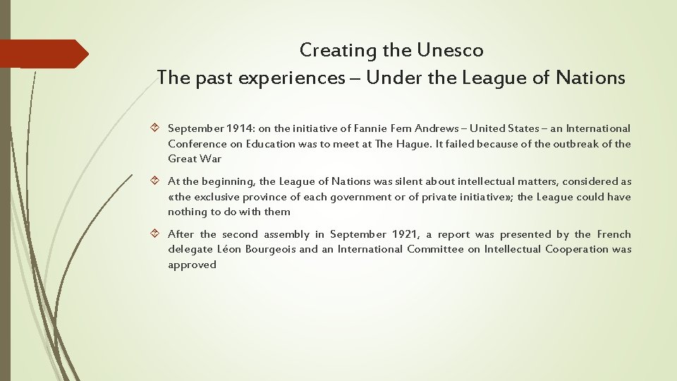 Creating the Unesco The past experiences – Under the League of Nations September 1914:
