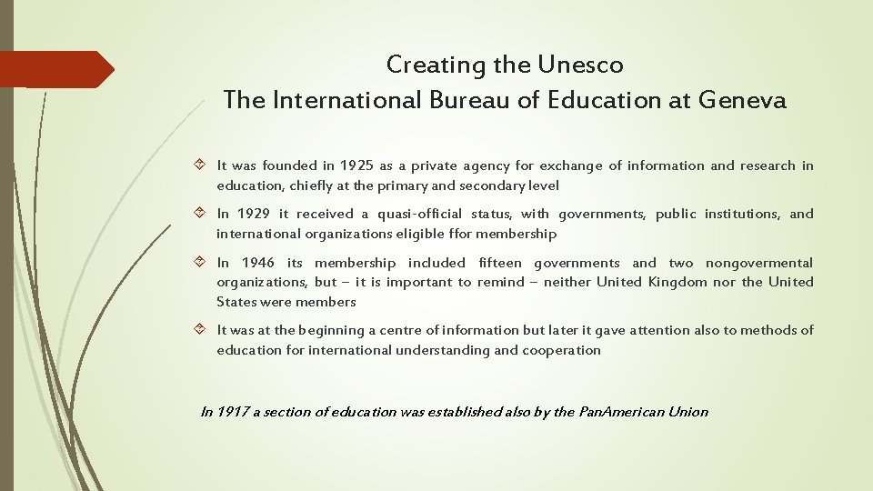 Creating the Unesco The International Bureau of Education at Geneva It was founded in