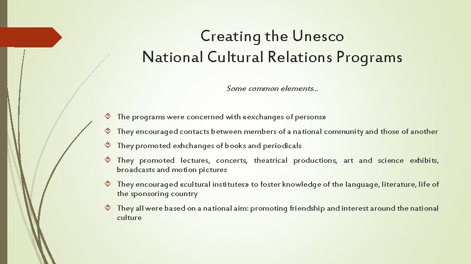 Creating the Unesco National Cultural Relations Programs Some common elements… The programs were concerned