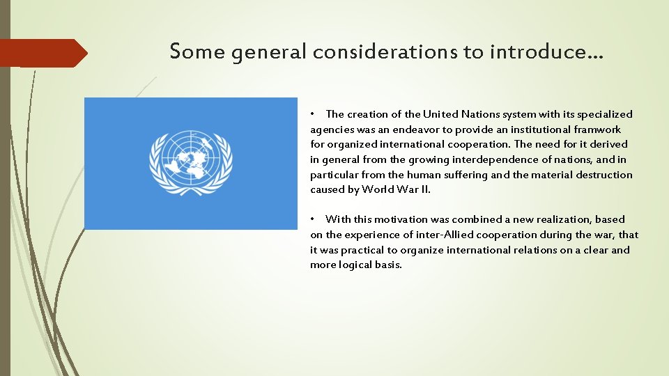 Some general considerations to introduce… • The creation of the United Nations system with