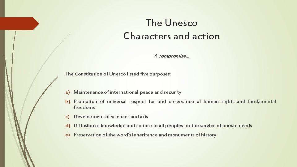 The Unesco Characters and action A compromise… The Constitution of Unesco listed five purposes: