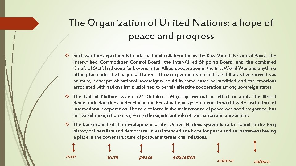 The Organization of United Nations: a hope of peace and progress Such wartime experiments