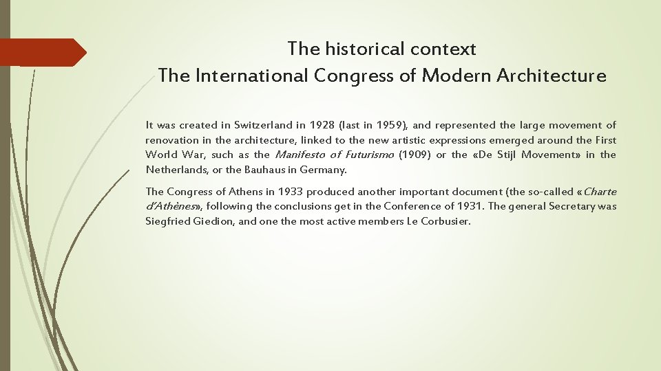 The historical context The International Congress of Modern Architecture It was created in Switzerland