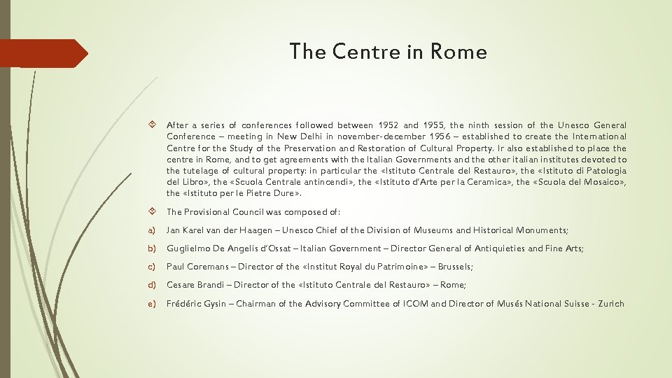 The Centre in Rome After a series of conferences followed between 1952 and 1955,