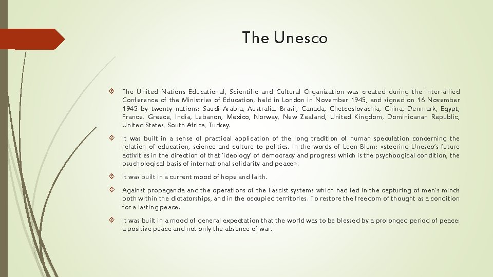 The Unesco The United Nations Educational, Scientific and Cultural Organization was created during the