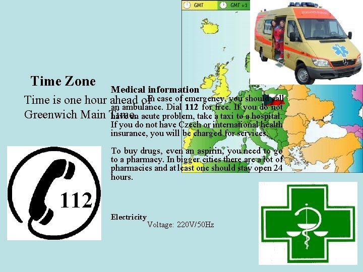 Time Zone Medical information In case of emergency, you should call Time is one