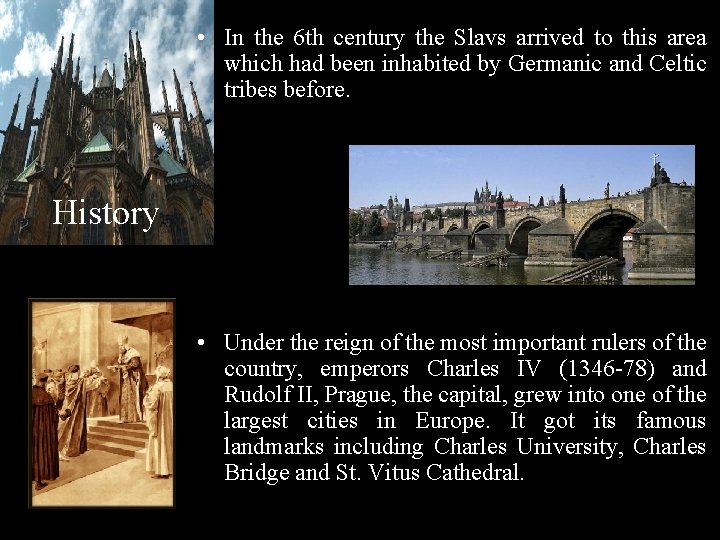  • In the 6 th century the Slavs arrived to this area which